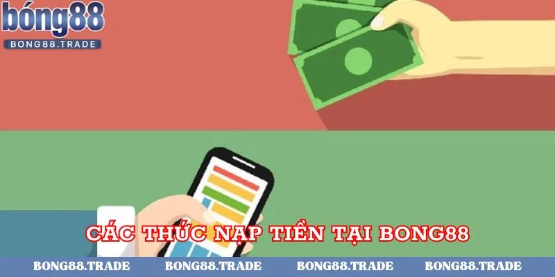 Các cách thực nạp tiền tại Bong88