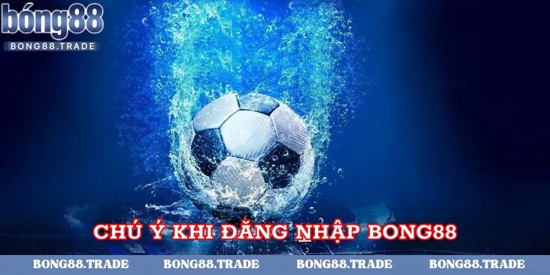 Lưu ý khi anh em tham gia vào nhà cái Bong88