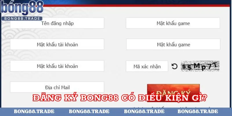 Đăng ký Bong88 còn những điều kiện gì?