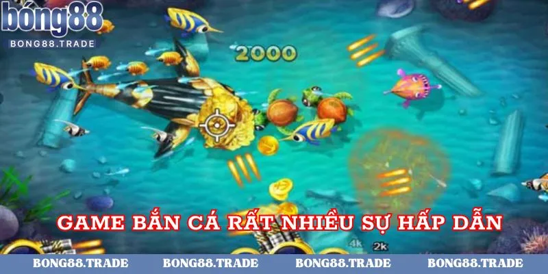 Game bắn cá rất nhiều sự hấp dẫn