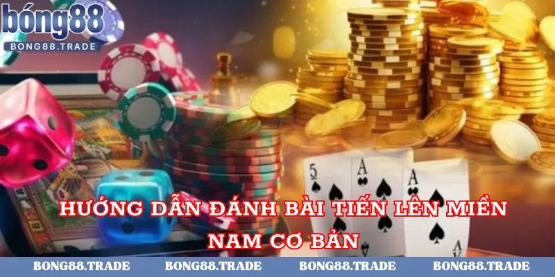 Hướng dẫn đánh Tiến lên miền Nam cơ bản
