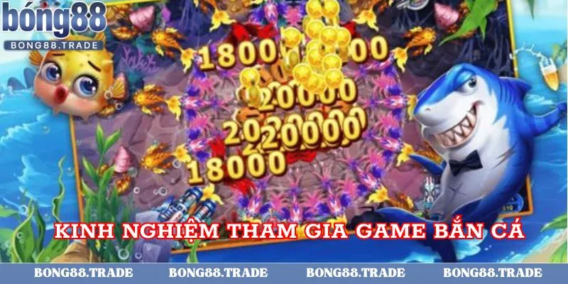 Kinh nghiệm tham gia chơi game bắn cá
