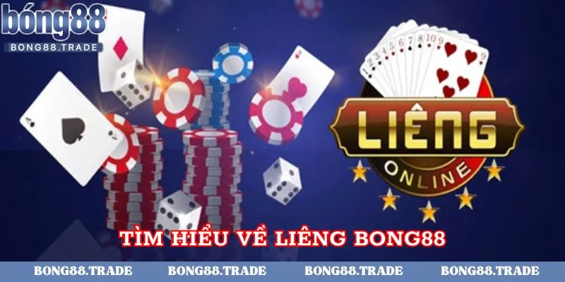 Tìm hiểu thế nào là liêng Bong88