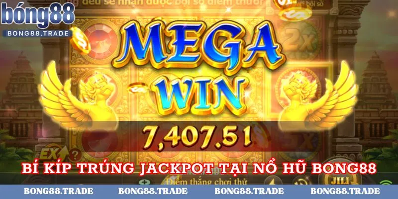 Bí kíp chơi nổ hũ dễ trúng jackpot
