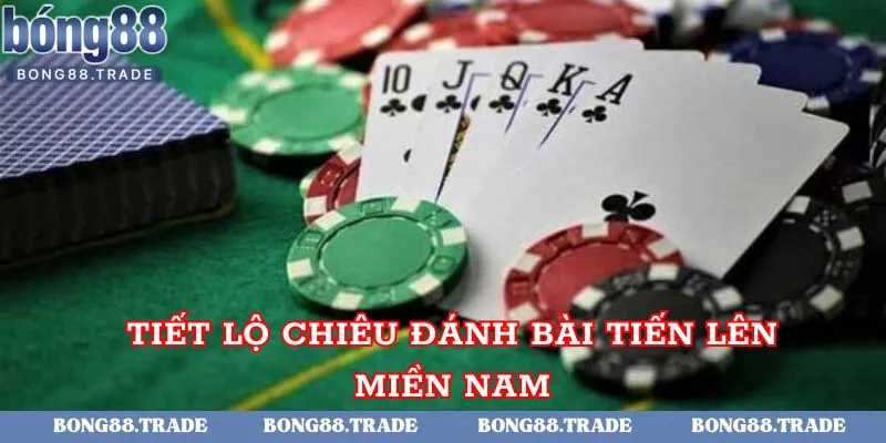 Tiết lộ chiêu đánh bài Tiến lên miền Nam